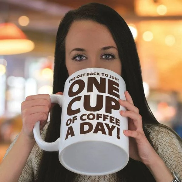 GIANT One Cup a Day Coffee MUG - Funny Gift for a Coffee Lover!